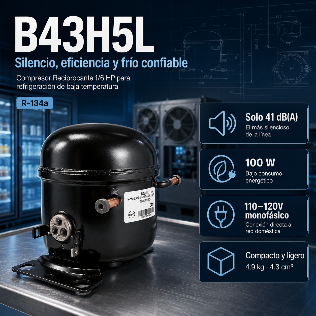 Compresor reciprocante Technicool 1/6 HP modelo B43H5L monofásico para refrigeración de baja temperatura con R-134a