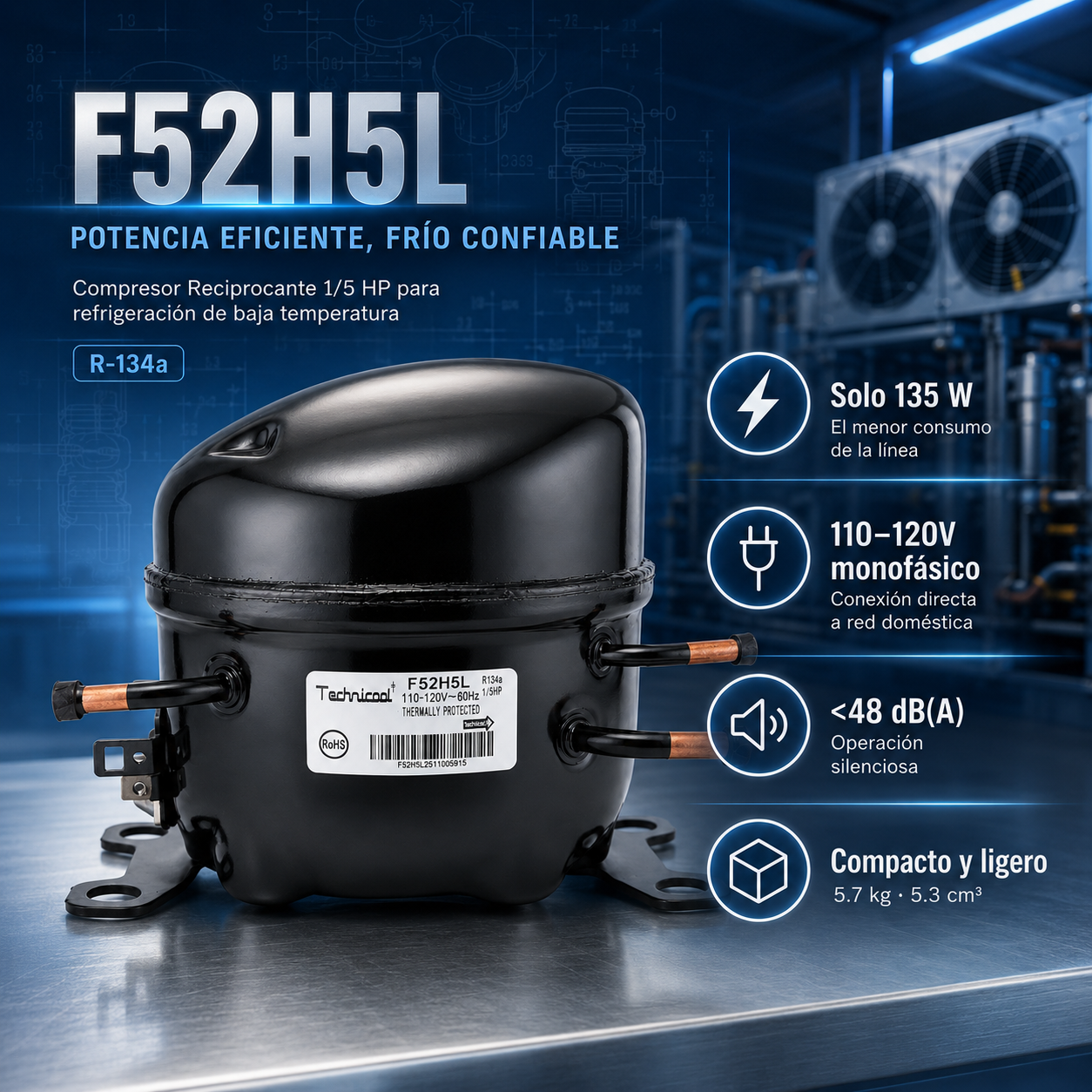 Compresor reciprocante Technicool F52H5L, 1/5 HP, 110-120V monofásico, R-134a. El más eficiente de la línea, solo 135W. Para refrigeración doméstica.